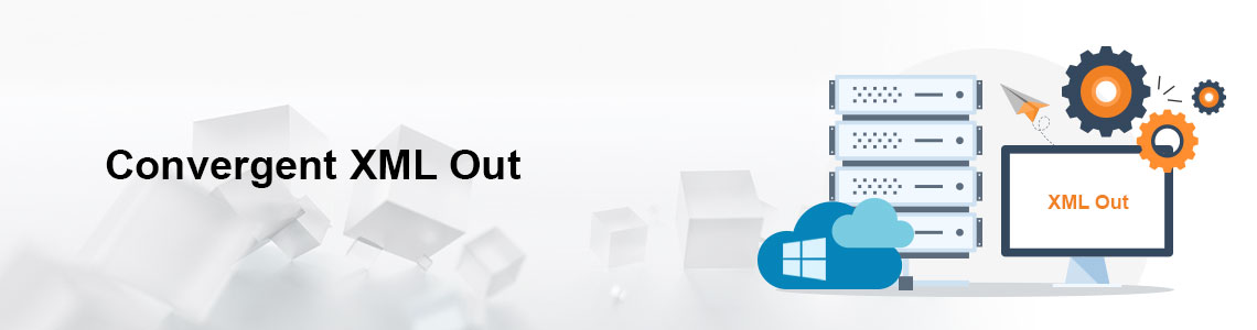 Convergent XML Out