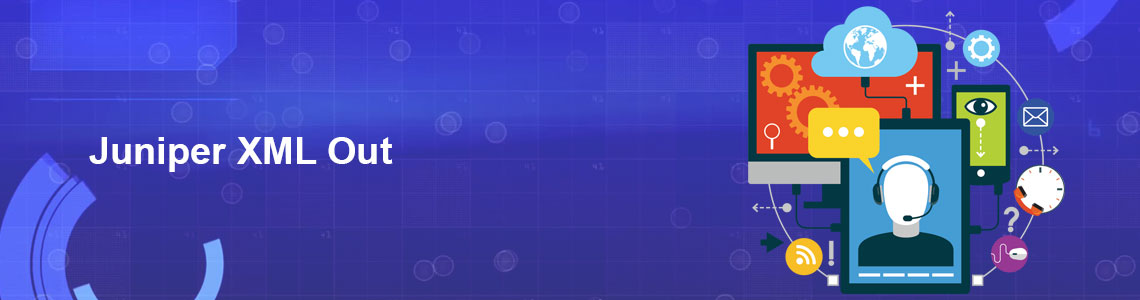 Juniper XML Out